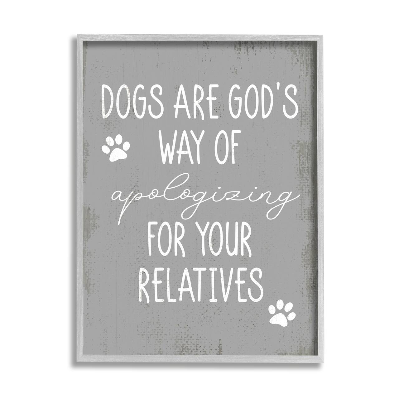 Stupell Industries Dogs are God's Way Pawprint Wall Art with Gray Frame